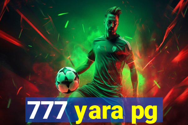 777 yara pg